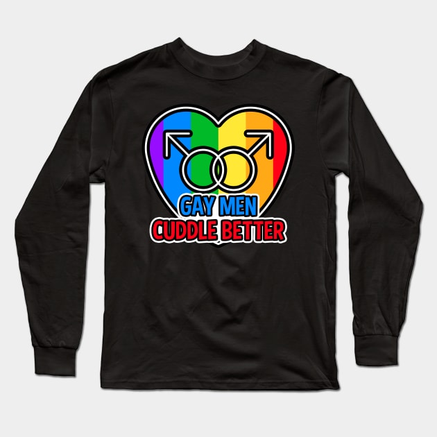 Gay Men Cuddle Better LGBT Long Sleeve T-Shirt by RadStar